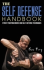 The Self-Defense Handbook : The Best Street Fighting Moves and Self-Defense Techniques - Book