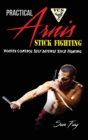 Practical Arnis Stick Fighting : Vortex Control Stick Fighting for Self-Defense - Book