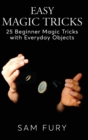 Easy Magic Tricks : 25 Beginner Magic Tricks with Everyday Objects - Book