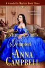 Three Times Tempted: A Scandal in Mayfair Book 3 - eBook
