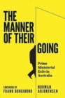 The Manner of Their Going : Prime Ministerial Exits from Lynne to Abbott - Book