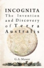 Incognita : The Invention and Discovery of Terra Australis - Book