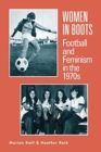 Women in Boots : Football and Feminism in the 1970s - Book