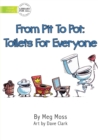 From Pit To Pot : Toilets For Everyone - Book