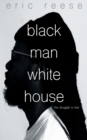 Black Man White House : The Struggle is Real - Book