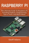 Raspberry Pi : The ultimate guide to raspberry pi, including projects, programming tips & tricks, and much more! - Book