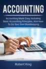 Accounting : Accounting made easy, including basic accounting principles, and how to do your own bookkeeping! - Book