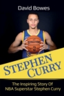 Stephen Curry : The Inspiring Story of NBA Superstar Stephen Curry - Book