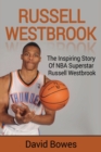 Russell Westbrook : The inspiring story of NBA superstar Russell Westbrook - Book