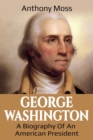 George Washington : A Biography of an American President - Book