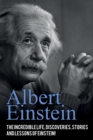 Albert Einstein : The incredible life, discoveries, stories and lessons of Einstein! - Book