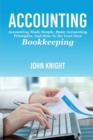 Accounting : Accounting made simple, basic accounting principles, and how to do your own bookkeeping - Book