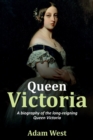 Queen Victoria : A biography of the long-reigning Queen Victoria - Book