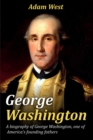 George Washington : A biography of George Washington, one of America's founding fathers - Book
