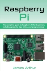 Raspberry Pi : The complete guide to Raspberry Pi for beginners, including projects, tips, tricks, and programming - Book