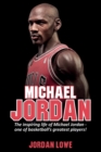 Michael Jordan : The inspiring life of Michael Jordan - one of basketball's greatest players - Book