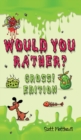 Would You Rather Gross! Edition : Scenarios Of Crazy, Funny, Hilariously Challenging Questions The Whole Family Will Enjoy (For Boys And Girls Ages 6, 7, 8, 9, 10, 11, 12) - Book