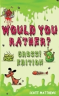 Would You Rather Gross! Editio : Scenarios Of Crazy, Funny, Hilariously Challenging Questions The Whole Family Will Enjoy (For Boys And Girls Ages 6, 7, 8, 9, 10, 11, 12) - Book
