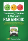 The Good, The Bad & The Ugly Paramedic : Growing the good, breaking the bad & undoing the ugly in paramedicine - Book
