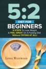5 : 2 Diet For Beginners (2nd Edition): 9 Steps To Lose Weight & Feel Great On A Fasting Diet - Book