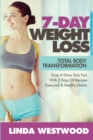 7-Day Weight Loss (2nd Edition) : Total Body Transformation - Drop A Dress Size Fast With 7 Days of Recipes, Exercises & Healthy Habits! - Book