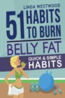 Belly Fat (3rd Edition) : 51 Quick & Simple Habits to Burn Belly Fat & Tone Abs! - Book