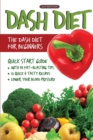 DASH Diet (2nd Edition) : The DASH Diet for Beginners - DASH Diet Quick Start Guide with 35 FAT-BLASTING Tips + 21 Quick & Tasty Recipes That Will Lower YOUR Blood Pressure! - Book