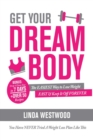 Get Your Dream Body : The EASIEST Way to Lose Weight FAST & Keep It Off FOREVER (You Have NEVER Tried A Weight Loss Plan Like This)! - Book