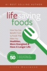 Life Saving Foods : How You Can Benefit From 15 Foods That Make You Healthier, More Energized & Have A Longer Life (Bonus: 50 Quick & Easy Life Saving Food Recipes!) - Book