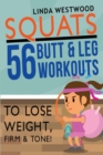 Squats (3rd Edition) : 56 Butt & Leg Workouts To Lose Weight, Firm & Tone! - Book