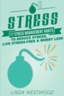 Stress (3rd Edition) : 17 Stress Management Habits to Reduce Stress, Live Stress-Free & Worry Less! - Book