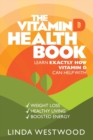 The Vitamin D Health Book (3rd Edition) : Learn Exactly How Vitamin D Can Help With Weight Loss, Healthy Living & Boosted Energy! - Book