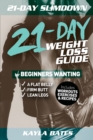 21-Day Slim Down : The 21-Day Weight Loss Guide for Beginners Wanting A Flat Belly, Firm Butt & Lean Legs (Includes Workouts, Exercises & Recipes) - Book