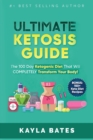 Ultimate Ketosis Guide : The 100 Day Ketogenic Diet That Will COMPLETELY Transform Your Body! (BONUS: 150+ Keto Diet Recipes) - Book
