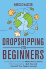Dropshipping For Beginners : The No-Brainer Method to Make Money Online With Dropshipping - Quit Your Job & Live Off Your Passive Income! - Book