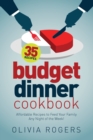 Budget Dinner Cookbook (2nd Edition) : 35 Affordable Recipes to Feed Your Family Any Night of the Week! - Book