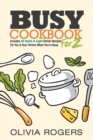 Busy Cookbook for 2 : Includes 30 Quick & Light Dinner Recipes for You & Your Partner When You're Busy - Book