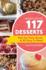 Dessert Recipes : 117 Desserts That Are Tasty, Quick & SO Easy to Make! - Book