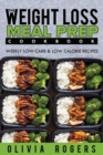 Meal Prep : The Weight Loss Meal Prep Cookbook - Weekly Low Carb & Low Calorie Recipes - Book