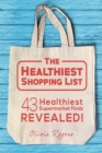 The Healthiest Shopping List (2nd Edition) : 43 Healthiest Supermarket Finds Revealed! - Book