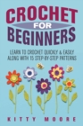 Crochet For Beginners (2nd Edition) : Learn To Crochet Quickly & Easily Along With 15 Step-By-Step Patterns - Book