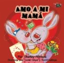 Amo a mi mama : I Love My Mom (Spanish Edition) - Book