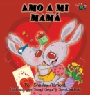 Amo a mi mama : I Love My Mom - Spanish Edition - Book