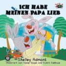 Ich Habe Meinen Papa Lieb : I Love My Dad (German Edition) - Book