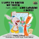 I Love to Brush My Teeth Amo Lavarmi I Denti : English Italian Bilingual Edition - Book