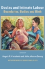 Doulas and Intimate Labour : Boundaries, Bodies and Birth - Book