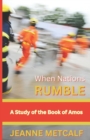 When Nations Rumble : A Study of the Book of Amos - Book