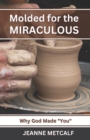 Molded for the Miraculous : Why God Made You! - Book
