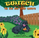 Twitch, the Dog who Loved Carrots - Book