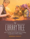 The Library Tree : How a Canadian Woman Brought the Joy of Reading to a Generation of African Children - Book